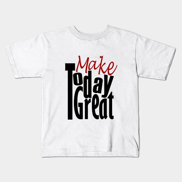 Make Today Good Kids T-Shirt by Day81